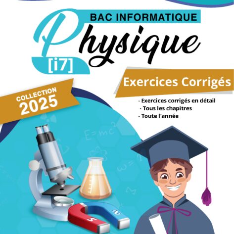 [i7new] Physiques -Exercices Corrigés en détail- Bac Informatique